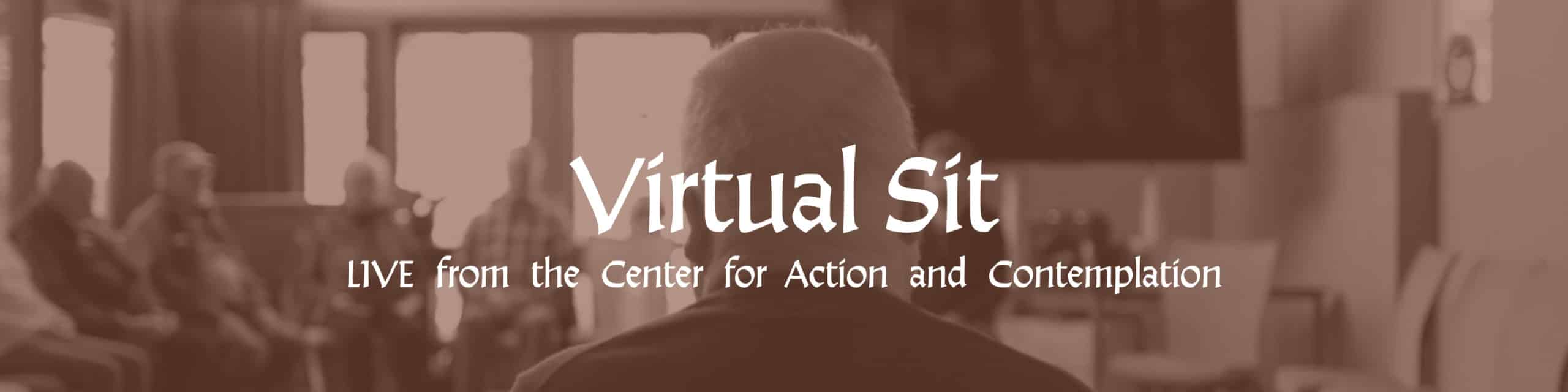 Virtual Sits presented by the Center for Action and Contemplation