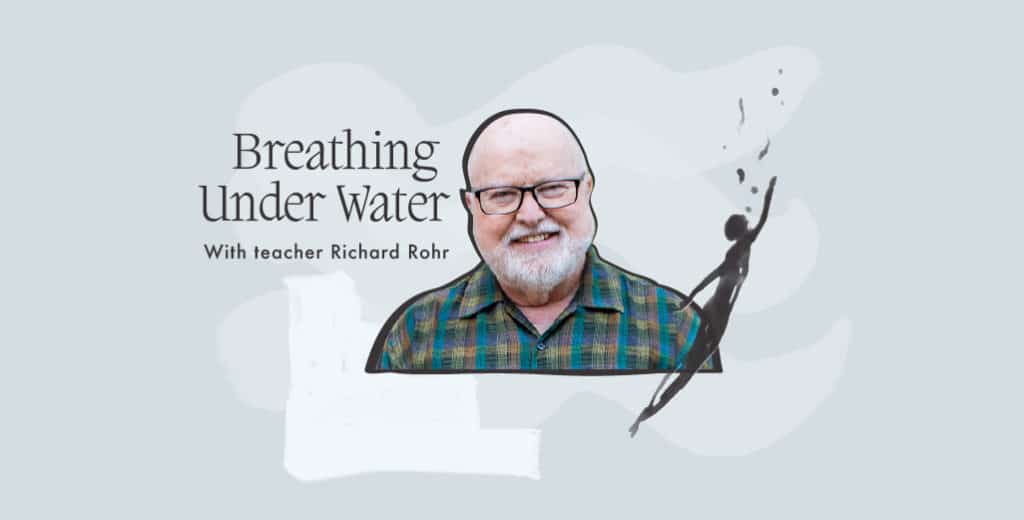 Richard Rohr and Breathing Under Water