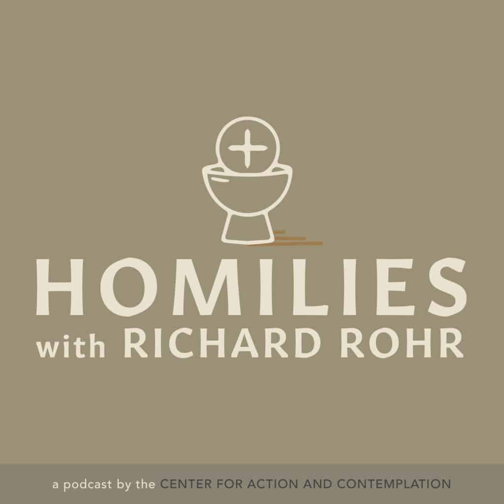 Homilies with Richard Rohr