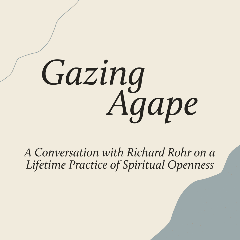 Cover image for Richard Rohr's video "Gazing Agape"